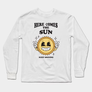 Here comes the sun keep shining Long Sleeve T-Shirt